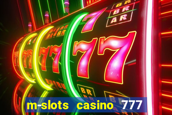 m-slots casino 777 win downloadable content