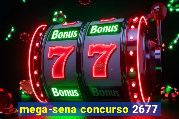 mega-sena concurso 2677