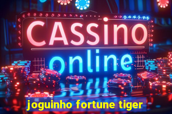 joguinho fortune tiger