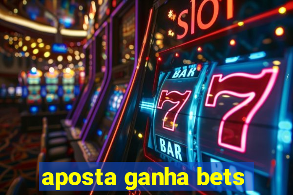 aposta ganha bets