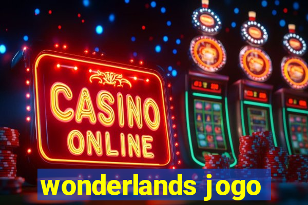 wonderlands jogo