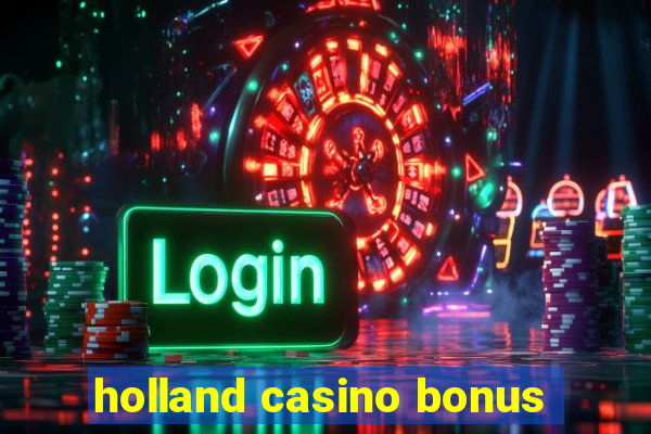 holland casino bonus