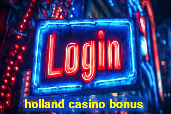 holland casino bonus