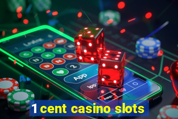 1 cent casino slots