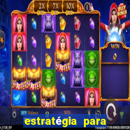 estratégia para ganhar nos slots