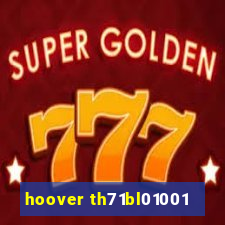 hoover th71bl01001