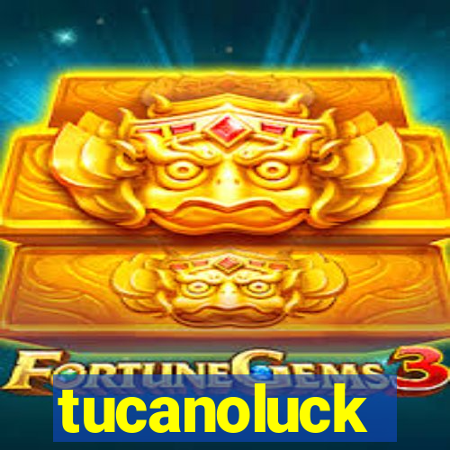 tucanoluck