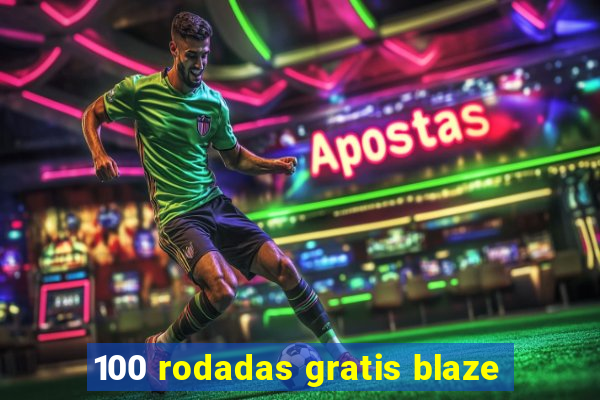 100 rodadas gratis blaze