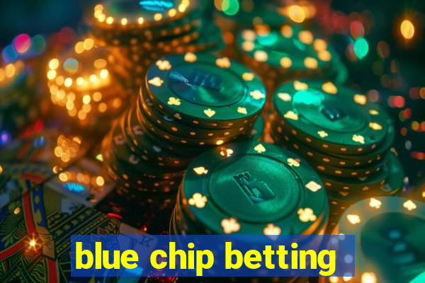 blue chip betting