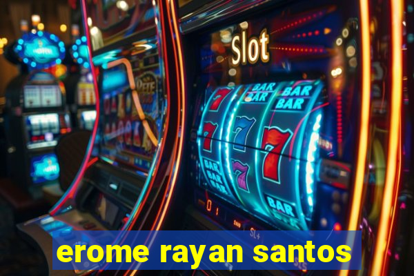 erome rayan santos