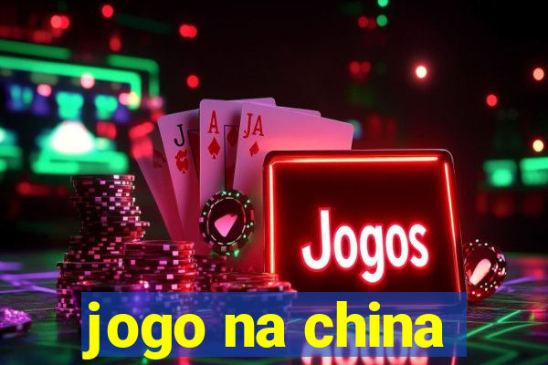 jogo na china