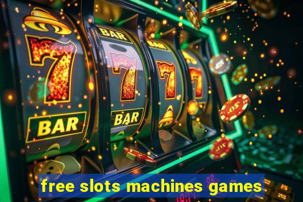 free slots machines games