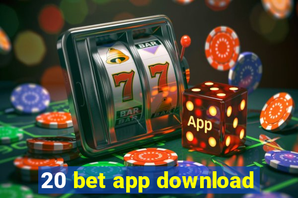 20 bet app download