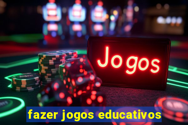 fazer jogos educativos