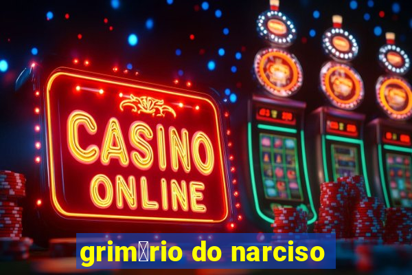 grim贸rio do narciso