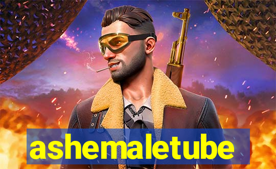 ashemaletube