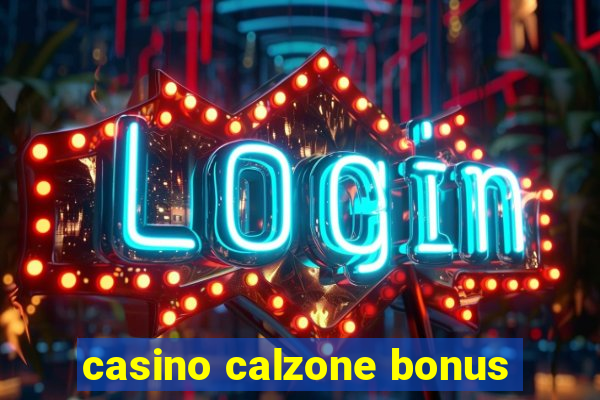 casino calzone bonus