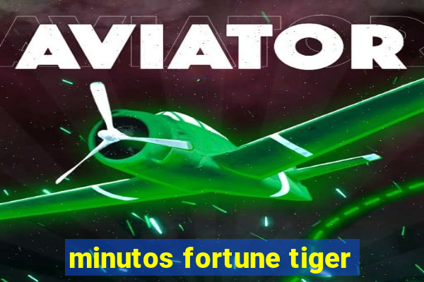 minutos fortune tiger