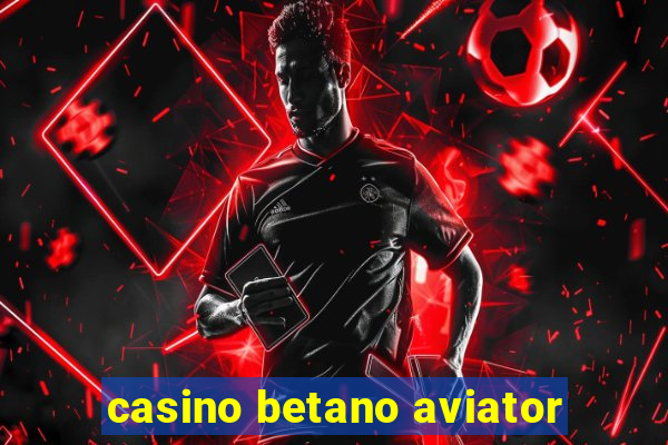 casino betano aviator