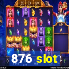 876 slot