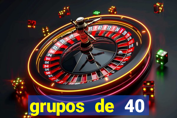 grupos de 40 dezenas da quina