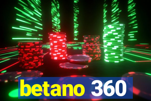 betano 360