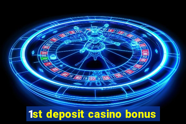 1st deposit casino bonus