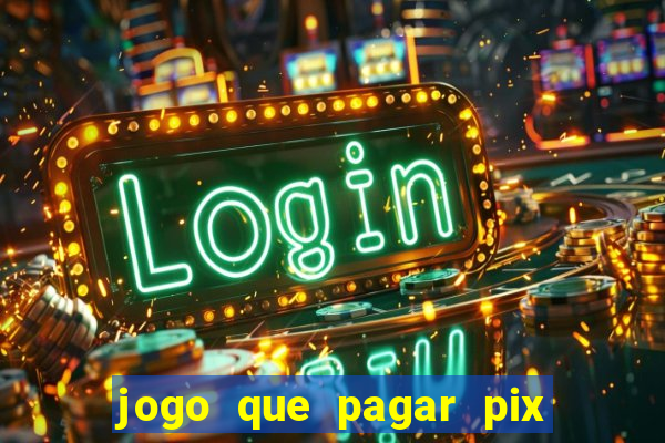 jogo que pagar pix na hora