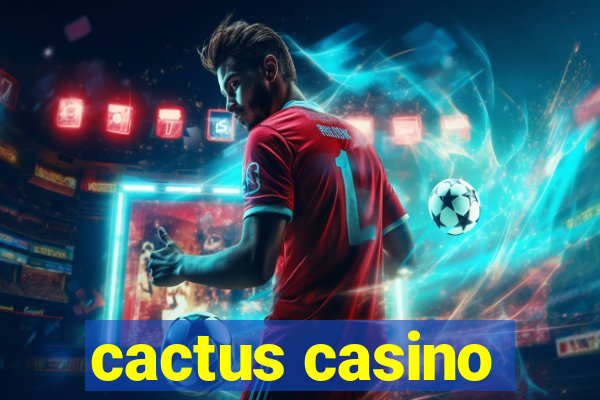 cactus casino