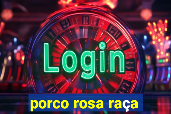 porco rosa raça