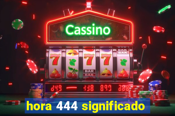 hora 444 significado