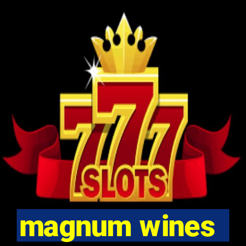 magnum wines