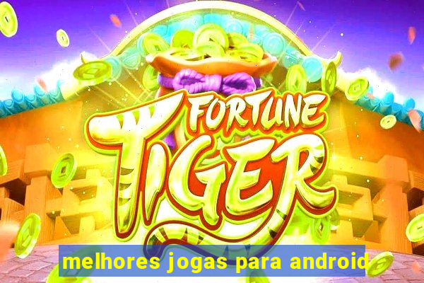 melhores jogas para android