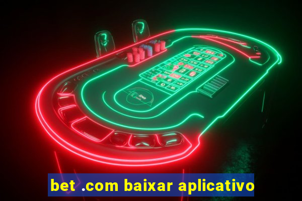 bet .com baixar aplicativo