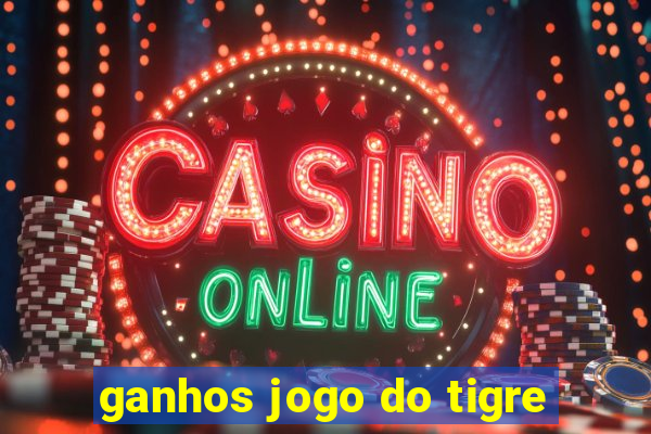 ganhos jogo do tigre