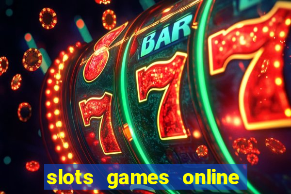 slots games online for free