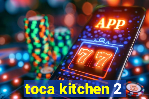 toca kitchen 2