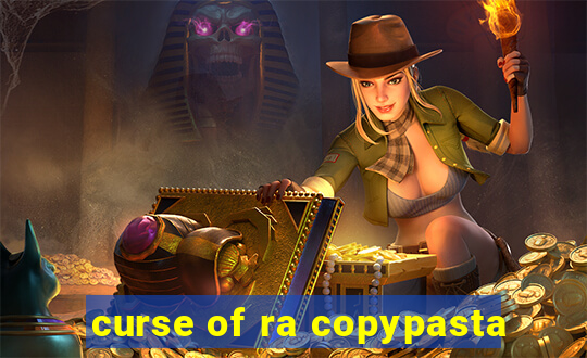 curse of ra copypasta