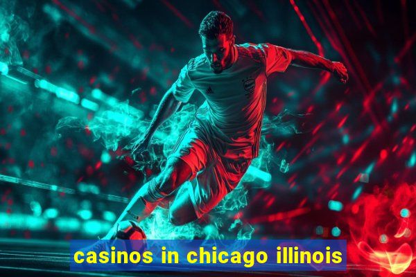 casinos in chicago illinois