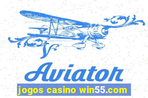 jogos casino win55.com