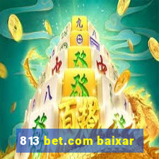 813 bet.com baixar