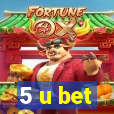 5 u bet