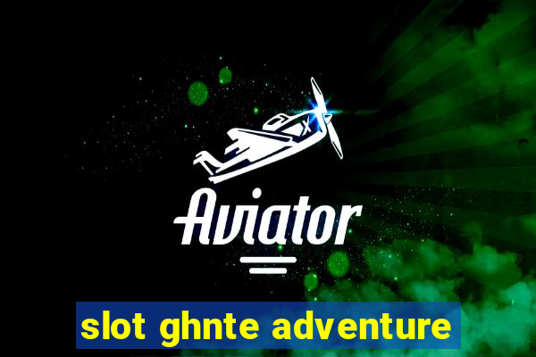 slot ghnte adventure