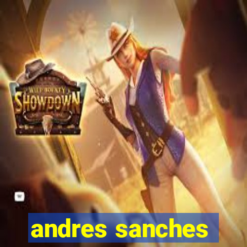 andres sanches