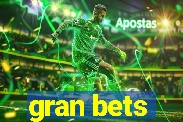 gran bets