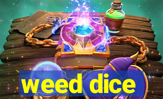 weed dice