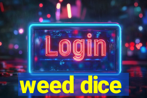 weed dice