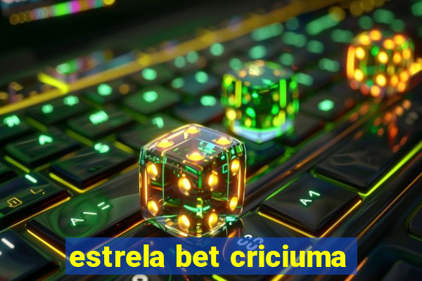 estrela bet criciuma