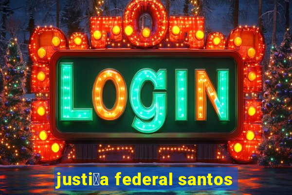 justi莽a federal santos