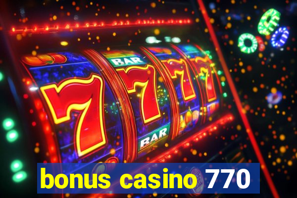 bonus casino 770